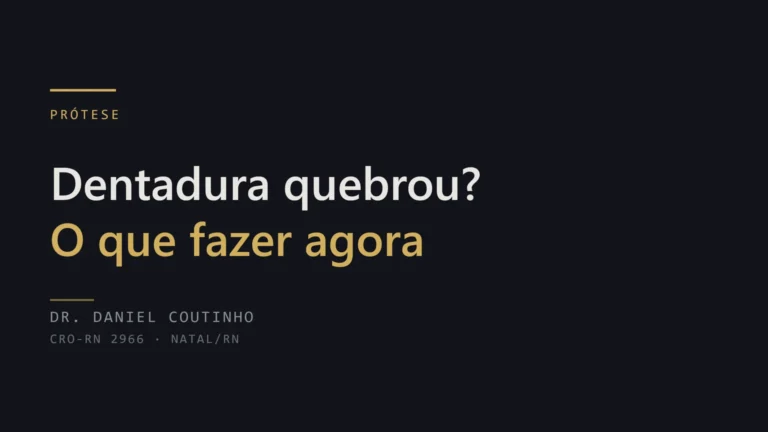 Dentadura quebrou: o que fazer e quando vale a pena trocar